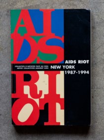 Aids Riot New York 1987 - 1994. Artist collectives against Aids