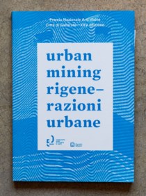 XXV premio nazionale arti visive città di Gallarate. Urban mining / rigenerazioni urbane