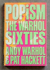 POPism the Warhol sixties. Andy Warhol & Pat Hackett