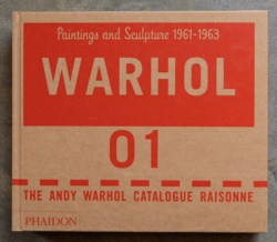 Warhol: Paintings and sculpture 1961-1963. The Andy Warhol catalogue raisonné
