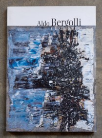 Aldo Bergolli e il suo tempo