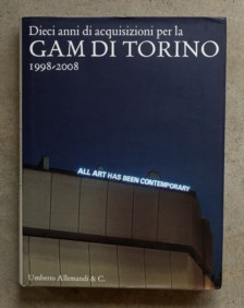 Dieci anni di acquisizioni per la GAM di Torino 1998-2008