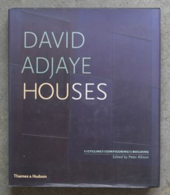 David Adjaye: Houses.  Recycling, Reconfiguring, Rebuilding