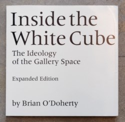 Inside the white cube: The ideology of the Gallery Space