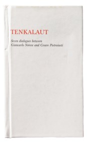 Tenkalaut. Seven dialogues between Giancarlo Norese and Cesare and Cesare Pietroiusti