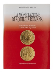 PAOLUCCI RAFFAELE & ZUB ARTUR - La monetazione di Aquileia romana.