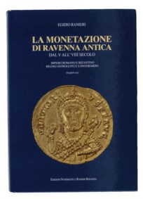 RANIERI EGIDIO - La monetazione di Ravenna antica (dal V all'VIII secolo).